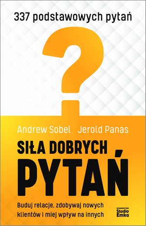 Siła dobrych pytań. Buduj relacje, zdobywaj nowych klientów i miej wpływ na innych – ebook