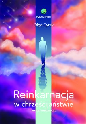 Reinkarnacja w chrześcijaństwie. Preegzystencja dusz – ebook