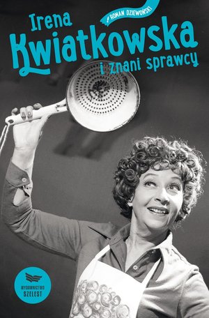 Irena Kwiatkowska i znani sprawcy – ebook