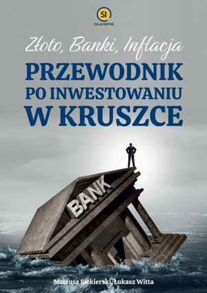 Złoto banki inflacja. Przewodnik po inwestowaniu w kruszce – ebook