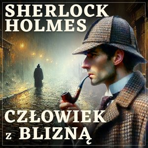 Sherlock Holmes. Człowiek z blizną – audiobook