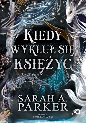 Spadające księżyce. Kiedy wykluł się księżyc. Tom 1 – ebook