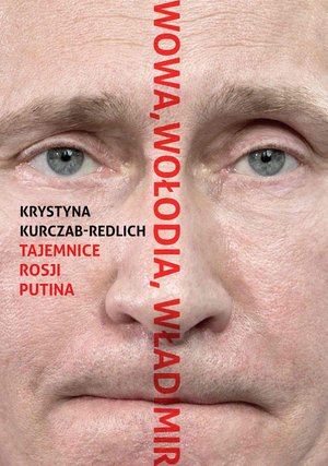 Wowa, Wołodia, Władimir. Tajemnice Rosji Putina – ebook