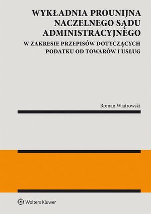 Wykładnia prounijna Naczelnego Sądu Administracyjnego w zakresie przepisów dotyczących podatku od towarów i usług – ebook