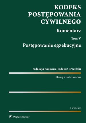 Kodeks postępowania cywilnego. Komentarz. Tom 5. Postępowanie egzekucyjne – ebook