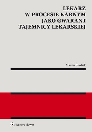 Lekarz w procesie karnym jako gwarant tajemnicy lekarskiej – ebook