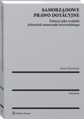 Samorządowe prawo dotacyjne. Dotacje jako wydatki jednostek samorządu terytorialnego – ebook