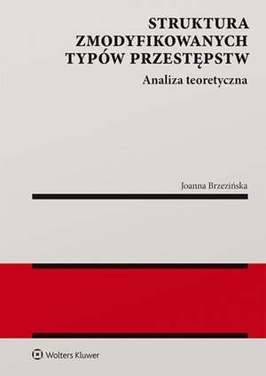 Struktura zmodyfikowanych typów przestępstw. Analiza teoretyczna – ebook