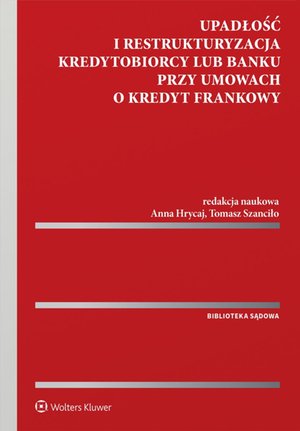 Upadłość i restrukturyzacja kredytobiorcy lub banku przy umowach o kredyt frankowy – ebook
