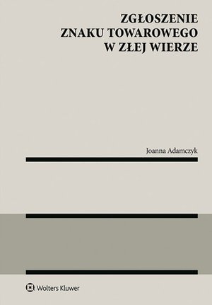 Zgłoszenie znaku towarowego w złej wierze – ebook