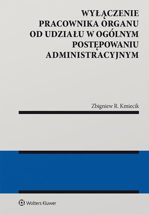 Wyłączenie pracownika organu od udziału w ogólnym postępowaniu administracyjnym – ebook