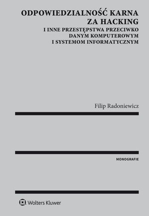 Odpowiedzialność karna za hacking i inne przestępstwa przeciwko danym komputerowym i systemom informatycznym – ebook