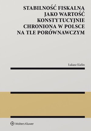 Stabilność fiskalna jako wartość konstytucyjnie chroniona w Polsce na tle porównawczym – ebook
