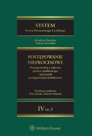 System Prawa Procesowego Cywilnego. Tom 4. Postępowanie nieprocesowe. Część 3. Postępowania z zakresu prawa spadkowego i pozostałe postępowania kodeksowe – ebook