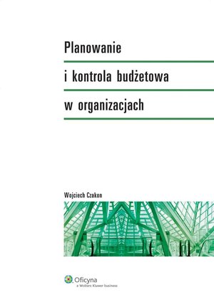Planowanie i kontrola budżetowa w organizacjach – ebook
