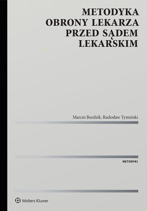 Metodyka obrony lekarza przed sądem lekarskim – ebook