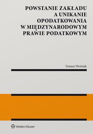 Powstanie zakładu a unikanie opodatkowania w międzynarodowym prawie podatkowym – ebook