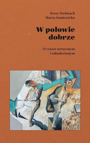 W połowie dobrze. O czasie utraconym i odnalezionym – ebook