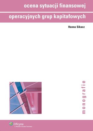 Ocena sytuacji finansowej operacyjnych grup kapitałowych – ebook