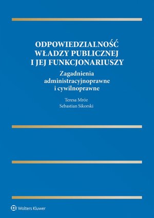 Odpowiedzialność władzy publicznej i jej funkcjonariuszy. Zagadnienia administracyjnoprawne i cywilnoprawne – ebook