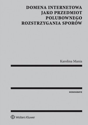 Domena internetowa jako przedmiot polubownego rozstrzygania sporów – ebook