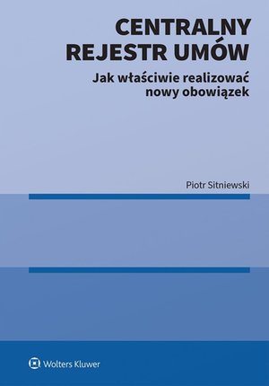 Centralny Rejestr Umów. Jak właściwie realizować nowy obowiązek – ebook