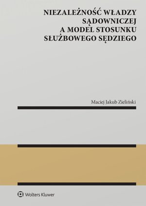 Niezależność władzy sądowniczej a model stosunku służbowego sędziego – ebook