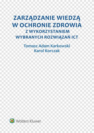 Zarządzanie wiedzą w ochronie zdrowia z wykorzystaniem wybranych rozwiązań ICT – ebook