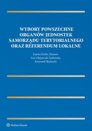 Wybory powszechne organów jednostek samorządu terytorialnego oraz referendum lokalne – ebook
