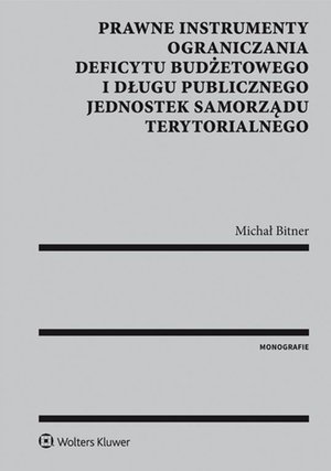 Prawne instrumenty ograniczania deficytu budżetowego i długu publicznego jednostek samorządu terytorialnego – ebook