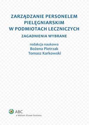 Zarządzanie personelem pielęgniarskim w podmiotach leczniczych. Zagadnienia wybrane – ebook