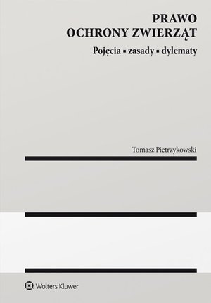Prawo ochrony zwierząt. Pojęcia, zasady, dylematy. – ebook
