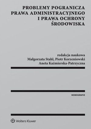 Problemy pogranicza prawa administracyjnego i prawa ochrony środowiska – ebook