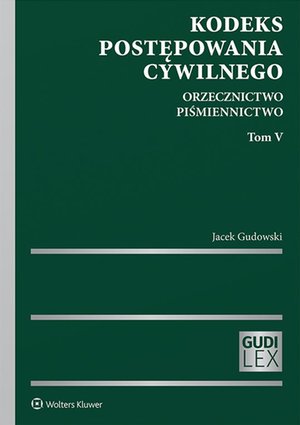 Kodeks postępowania cywilnego. Orzecznictwo. Piśmiennictwo. Tom V – ebook