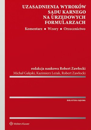 Uzasadnienia wyroków sądu karnego na urzędowych formularzach. Komentarz. Wzory. Orzecznictwo – ebook