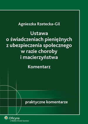 Ustawa o świadczeniach pieniężnych z ubezpieczenia społecznego w razie choroby i macierzyństwa. Komentarz – ebook