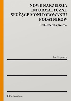 Nowe narzędzia informatyczne służące monitorowaniu podatników – ebook
