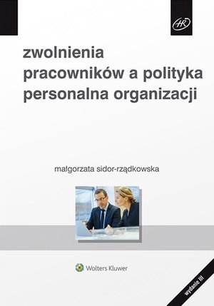 Zwolnienia pracowników a polityka personalna organizacji – ebook