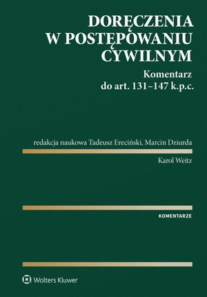 Doręczenia w postępowaniu cywilnym. Komentarz do art. 131-147 Kodeksu postępowania cywilnego – ebook