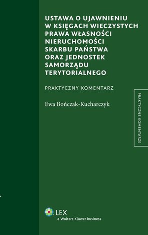 Ustawa o ujawnieniu w księgach wieczystych prawa własności nieruchomości Skarbu Państwa oraz jednostek samorządu terytorialnego – ebook