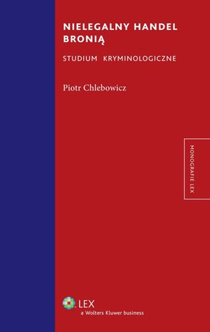 Nielegalny handel bronią. Studium kryminologiczne – ebook