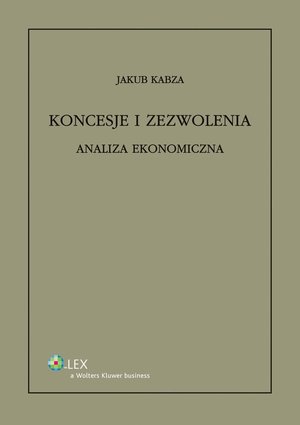 Koncesje i zezwolenia. Analiza ekonomiczna – ebook