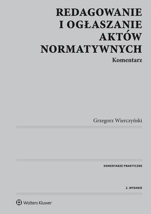 Redagowanie i ogłaszanie aktów normatywnych. Komentarz – ebook