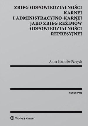 Zbieg odpowiedzialności karnej i administracyjno-karnej jako zbieg reżimów odpowiedzialności represyjnej – ebook