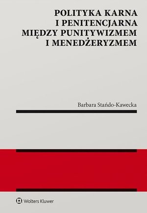 Polityka karna i penitencjarna między punitywizmem i menedżeryzmem – ebook