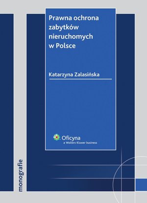 Prawna ochrona zabytków nieruchomych w Polsce – ebook