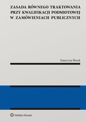 Zasada równego traktowania przy kwalifikacji podmiotowej w zamówieniach publicznych – ebook