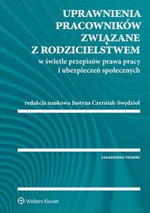Uprawnienia pracowników związane z rodzicielstwem w świetle przepisów prawa pracy i ubezpieczeń społecznych – ebook