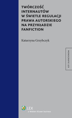 Twórczość internautów w świetle regulacji prawa autorskiego na przykładzie fanfiction – ebook