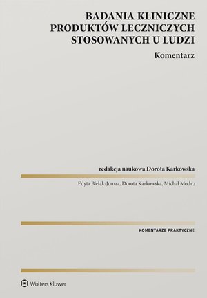 Badania kliniczne produktów leczniczych stosowanych u ludzi. Komentarz – ebook
